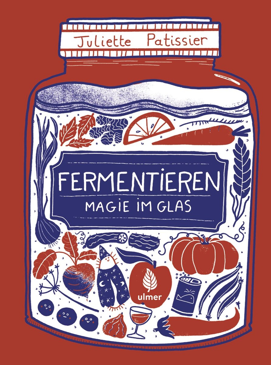 Juliette Patissier Fermentieren – Magie im Glas