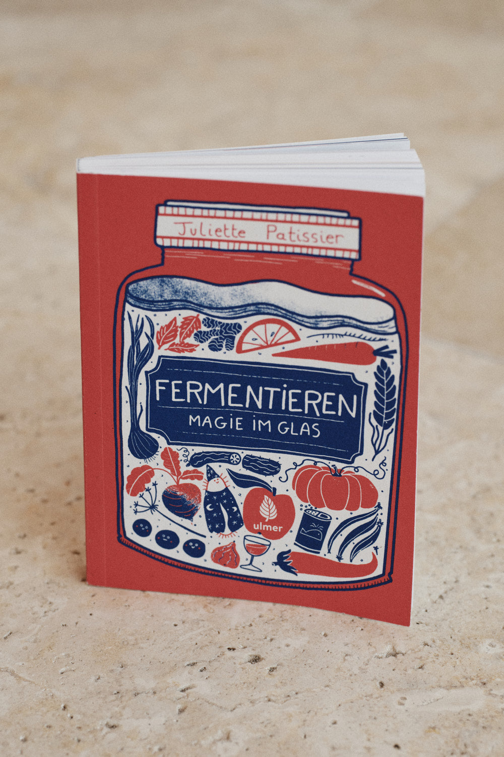 Juliette Patissier Fermentieren – Magie im Glas